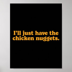 Affiche Je vais juste prendre les nuggets de poulet Drôle
