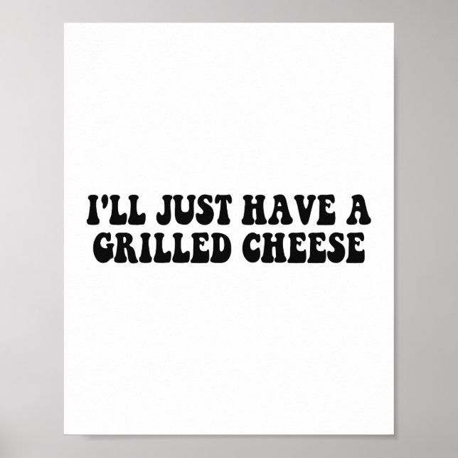 Affiche Je vais juste prendre un grilled cheese - Grilled  (Devant)