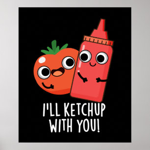 Affiche Je vais Ketchup avec vous amusant jeu de nourritur