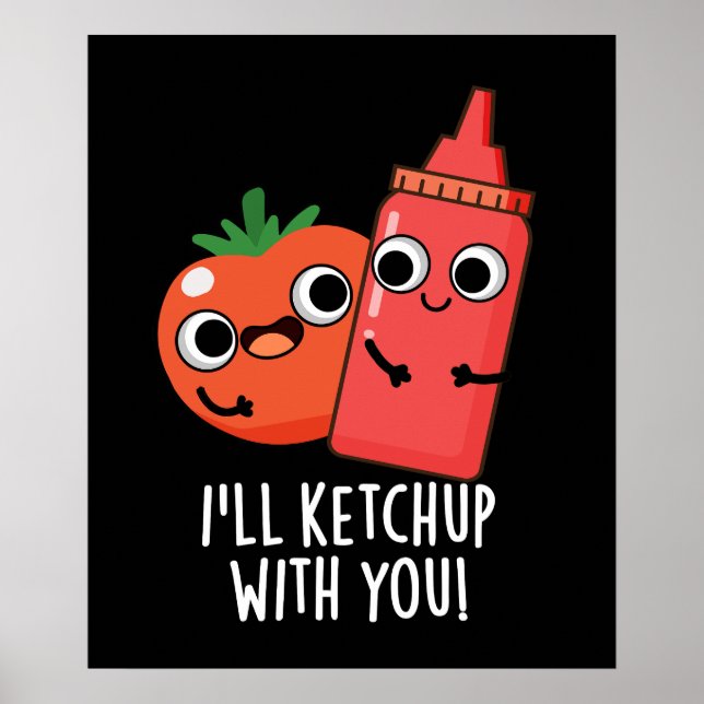 Affiche Je vais Ketchup avec vous amusant jeu de nourritur (Devant)