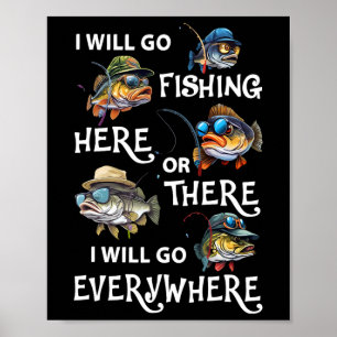 Affiche Je vais pêcher ici ou là je vais aller partout