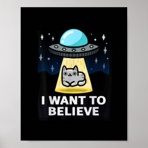 Affiche Je Veux Croire X-Files Parody Ufo Cat Design