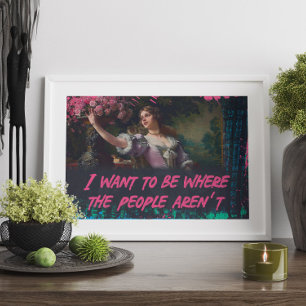 Affiche Je veux être là où le peuple n'est pas Wall Art