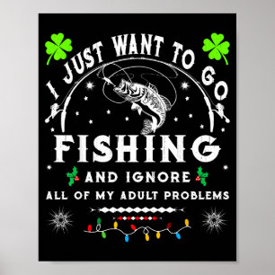 Affiche Je veux juste aller à la pêche & ignorer tout de m