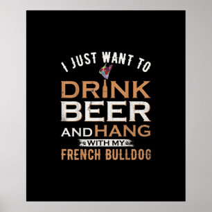 Affiche Je Veux Juste Boire De La Bière Et Accrocher Avec 