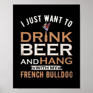 Affiche Je Veux Juste Boire De La Bière Et Accrocher Mon F