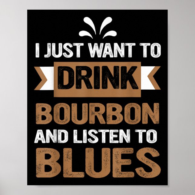 Affiche Je Veux Juste Boire Du Bourbon Et Écouter Du Blues (Devant)