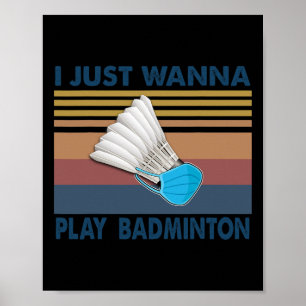 Affiche Je Veux Juste Jouer Badminton Funny Player Badmint