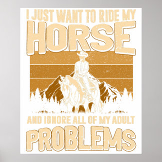 Affiche Je veux juste monter mon cheval et ignorer tout