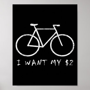 Affiche Je Veux Mes Deux Dollars $2 Bicycle Drôle Citation