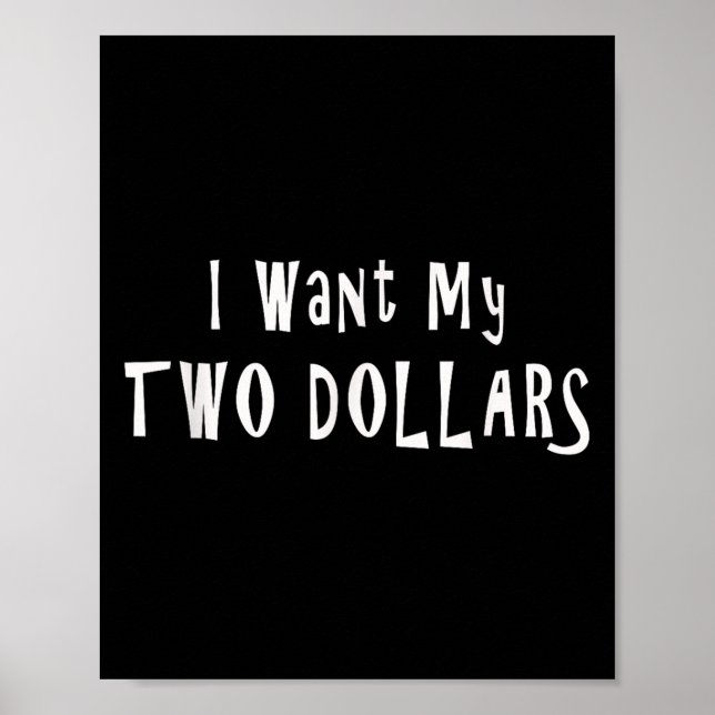 Affiche Je veux mes deux dollars Tee Funny 80s Humour de c (Devant)