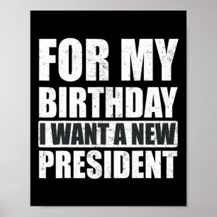 Affiche Je Veux Pour Mon Anniversaire Est Un Nouveau Prési
