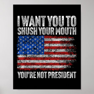 Affiche Je Veux Que Tu Tais Ta Bouche Drôle Trump