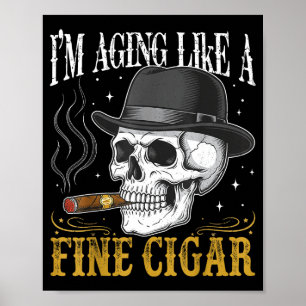 Affiche Je vieillis comme un excellent cigare drôle crâne