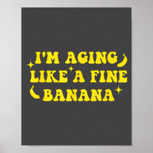 Affiche Je vieillis comme une bonne banane Citation drôle