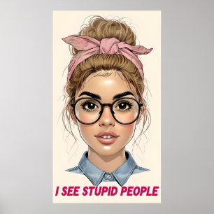 Affiche Je Vois Des Gens Stupides - Retro Sass Art