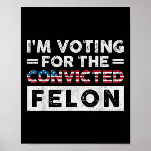 Affiche Je Vote Pour Le Condamné Felon Funny Pro Trump