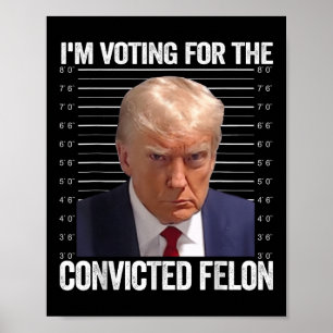 Affiche Je Vote Pour Le Condamné Felon Funny Pro Trump