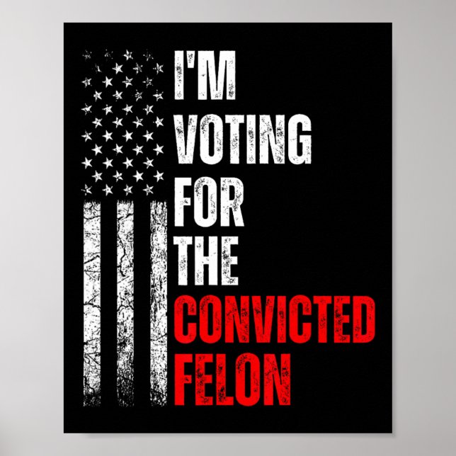 Affiche Je Vote Pour Le Condamné Felon Trump 2024 Ameri (Devant)