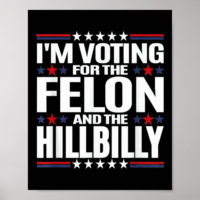 Affiche Je Vote Pour Le Felon &amp ; The Hillbilly 2024 P (Devant)