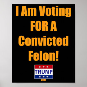 Affiche Je Vote Pour Un Condamné Felon Trump 2024