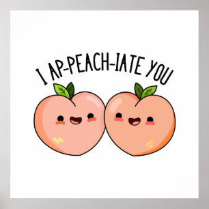 Affiche Je Vous Ap-Peach-Cite Funny Peach Pun