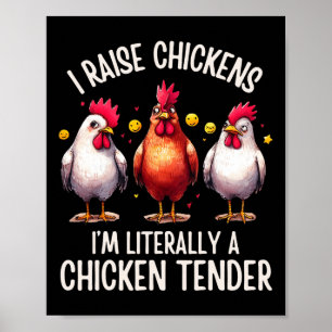 Affiche J'élève des poulets, je suis littéralement un tend