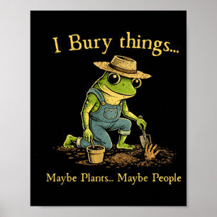 Affiche J'enterre des choses peut-être des plantes peut-êt