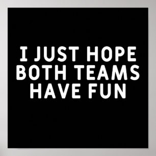 Affiche J'Espère Juste Que Les Deux Équipes S'Amusent