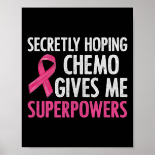 Affiche J'Espère Secrètement Que Chemo Me Donne Des Superp