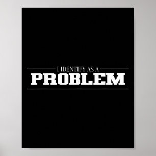 Affiche J'Estime Que C'Est Un Problème - Citation Sarcasti