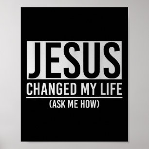 Affiche Jésus a changé ma vie Demandez-moi comment Jésus