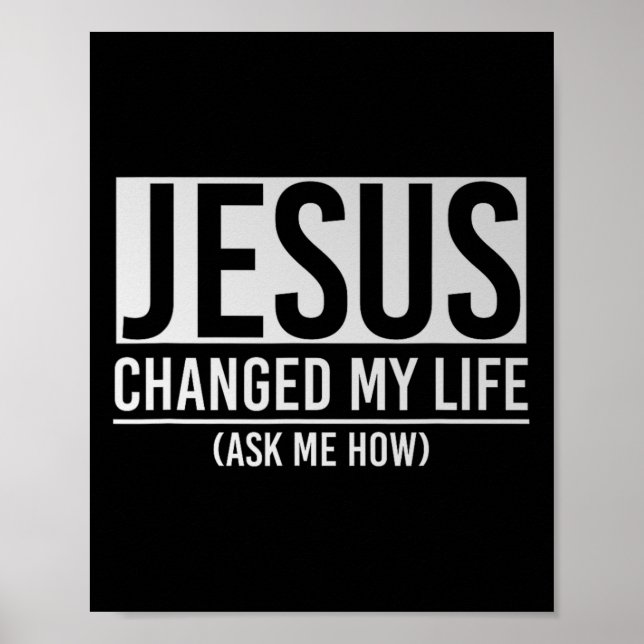 Affiche Jesus Changed My Life Ask Me How Jesus  (Devant)