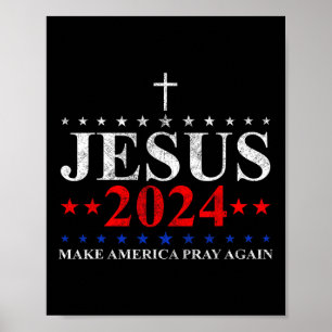 Affiche Jésus Christ 2024 Faire Prier l'Amérique Croire à