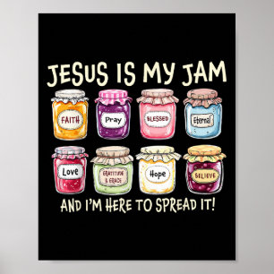 Affiche Jésus Est Ma Confiture Et Je Suis Ici Pour Propage