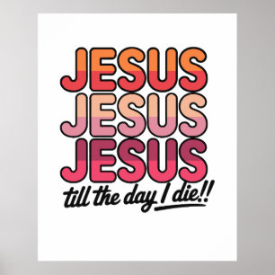 Affiche Jésus, Jésus, Jésus jusqu'au jour de ma mort