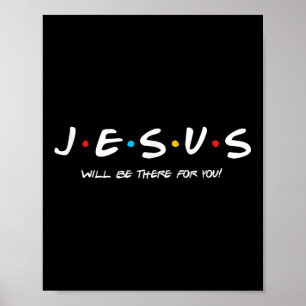 Affiche Jésus sera toujours là, votre ami de confiance en