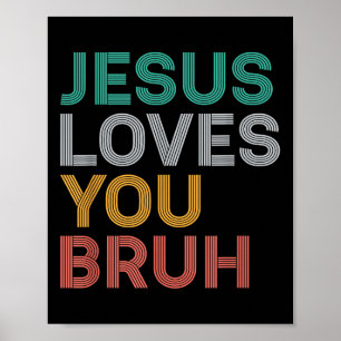 Affiche Jésus T'Aime Bruh Drôle Foi Chrétienne Hommes Fils