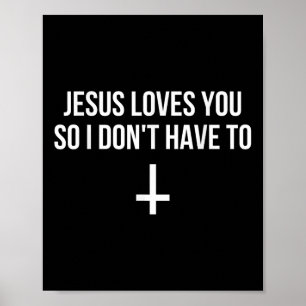 Affiche Jésus t'aime tellement que je n'ai pas à le faire
