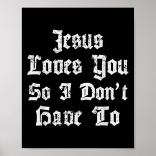 Affiche Jésus Vous Aime Donc Je N'Ai Pas À Drôle Satanique