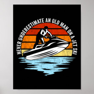 Affiche Jet Ski Ne Sous-Estime Jamais Un Vieil Homme Sur U