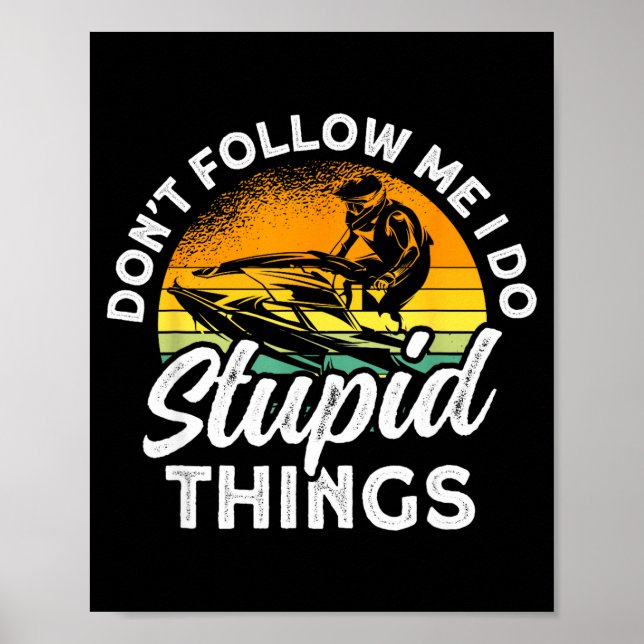 Affiche Jet skiing don't follow do stupid things jet ski (Devant)