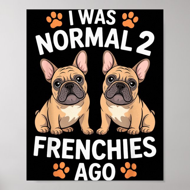 Affiche J'étais normal il y a deux Frenchies Drôle de taur (Devant)