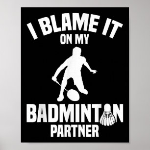 Affiche Jeu Badminton Shuttle I Blame Joueur Badminton