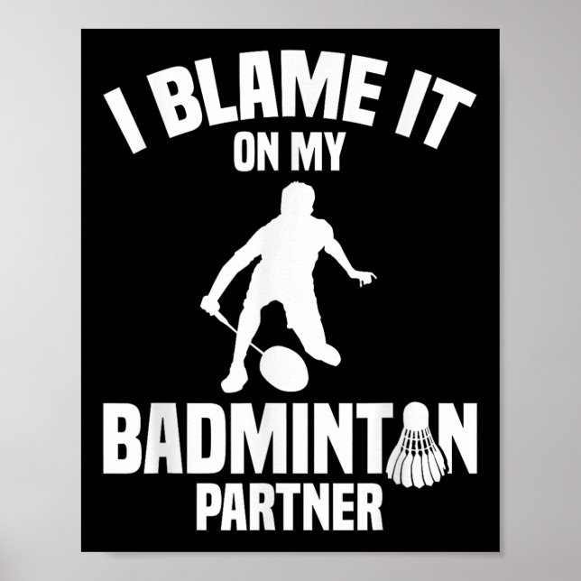 Affiche Jeu Badminton Shuttle I Blame Joueur Badminton (Devant)