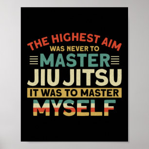 Affiche Jiu Jitsu Bjj Le Plus Haut Objectif N'A Jamais Été