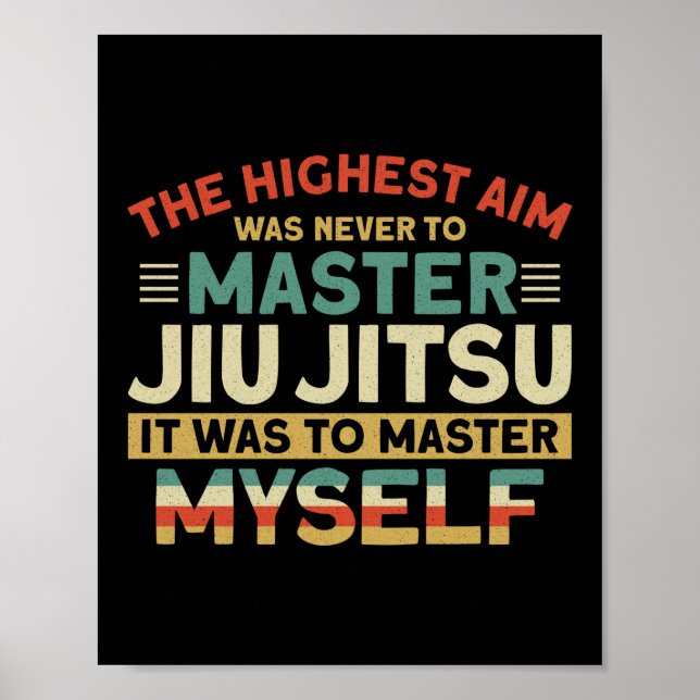 Affiche Jiu Jitsu Bjj Le Plus Haut Objectif N'A Jamais Été (Devant)