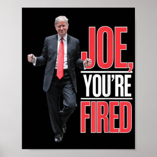 Affiche Joe, Vous Êtes Fired - Drôle Mème Dansant Trump