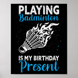 Affiche Jouer au badminton est mon cadeau d'anniversaire d