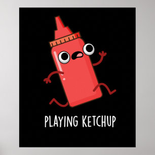 Affiche Jouer Ketchup Funny Sauce Pun Dark BG